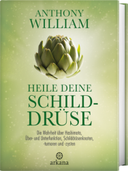 Anthony William: Heile deine Schilddrüse - gebunden