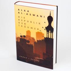 Alaa Al- Aswani: Die Republik der Träumer - gebunden