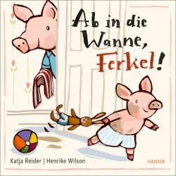 Henrike Wilson: Ab in die Wanne, Ferkel! - gebunden