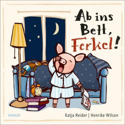 Henrike Wilson: Ab ins Bett, Ferkel! - gebunden