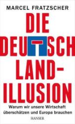 Marcel Fratzscher: Die Deutschland-Illusion - gebunden