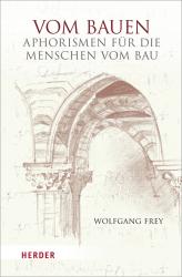 Wolfgang Frey: Vom Bauen - gebunden