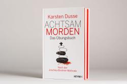 Karsten Dusse: Achtsam morden - Das Übungsbuch nach der Joschka-Breitner-Methode - gebunden