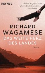 Richard Wagamese: Das weite Herz des Landes - Taschenbuch