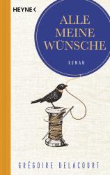 Grégoire Delacourt: Alle meine Wünsche - Taschenbuch