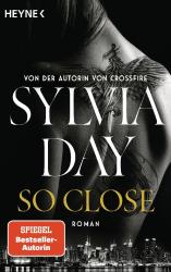 Sylvia Day: So Close. Blacklist 1 - Nach Crossfire die neue heiße Serie der Nr.1-SPIEGEL-Bestsellerautorin! - Taschenbuch