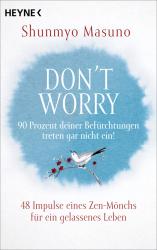 Shunmyo Masuno: Don´t Worry - 90 Prozent deiner Befürchtungen treten gar nicht ein! - Taschenbuch