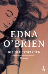 Edna O´Brien: Die Glückseligen - Taschenbuch