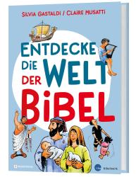 Claire Musatti: Entdecke die Welt der Bibel - gebunden