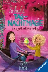 Gina Mayer: Die Schule für Tag- und Nachtmagie, Band 6: Eine gefährliche Farbe - gebunden