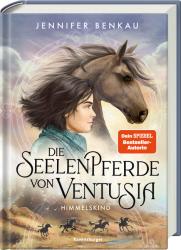 Jennifer Benkau: Die Seelenpferde von Ventusia, Band 4: Himmelskind (Dein-SPIEGEL-Bestseller, abenteuerliche Pferdebuch-Fantasy ab 10 Jahre) - gebunden