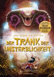 Roshani Chokshi: Aru gegen die Götter, Band 5: Der Trank der Unsterblichkeit (Rick Riordan Presents: abenteuerliche Götter-Fantasy ab 10 Jahre) - gebunden