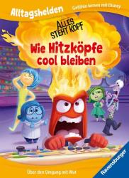 Alltagshelden - Gefühle lernen mit Disney/Pixar: Alles steht Kopf - Wie Hitzköpfe cool bleiben - Über den Umgang mit Wut - Bilderbuch ab 3 Jahren - gebunden