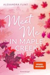 Alexandra Flint: Maple-Creek-Reihe, Band 1: Meet Me in Maple Creek (der SPIEGEL-Bestseller-Erfolg von Alexandra Flint) - Taschenbuch