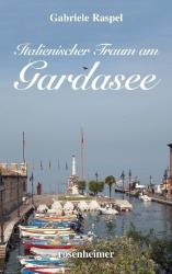 Gabriele Raspel: Italienischer Traum am Gardasee - gebunden