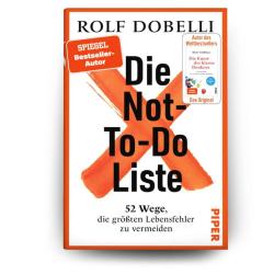 Rolf Dobelli: Die Not-To-Do-Liste - gebunden