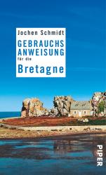 Jochen Schmidt: Gebrauchsanweisung für die Bretagne - Taschenbuch