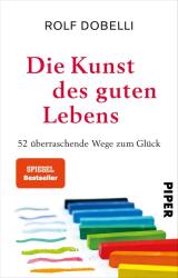 Rolf Dobelli: Die Kunst des guten Lebens - Taschenbuch