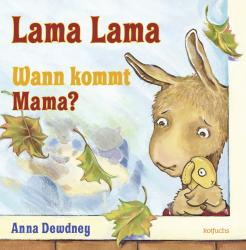 Anna Dewdney: Lama Lama Wann kommt Mama? - gebunden