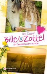 Tina Caspari: Bille und Zottel - Ein Zirkuspony zum Liebhaben - gebunden