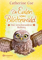 Catherine Coe: Die Eulen vom Blütenwald - Das verschwundene Rehkitz - gebunden