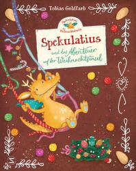 Tobias Goldfarb: Spekulatius, der Weihnachtsdrache. Spekulatius und das Abenteuer auf der Weihnachtsinsel - gebunden