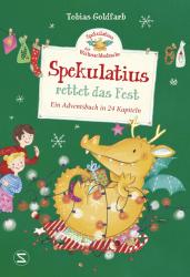 Tobias Goldfarb: Spekulatius, der Weihnachtsdrache. Spekulatius rettet das Fest - gebunden