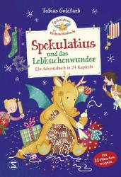 Tobias Goldfarb: Spekulatius, der Weihnachtsdrache. Spekulatius und das Lebkuchenwunder - gebunden