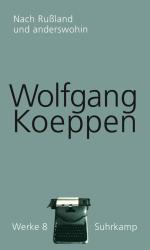 Wolfgang Koeppen: Nach Rußland und anderswohin - gebunden