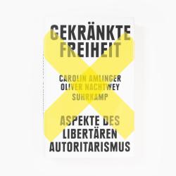 Oliver Nachtwey: Gekränkte Freiheit - gebunden