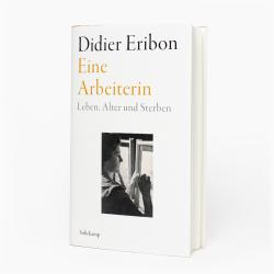 Didier Eribon: Eine Arbeiterin - gebunden