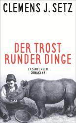 Clemens J. Setz: Der Trost runder Dinge - Taschenbuch