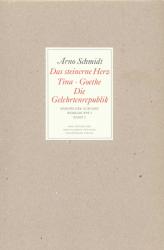 Arno Schmidt: Das steinerne Herz, Tina, Goethe, Die Gelehrtenrepublik - gebunden