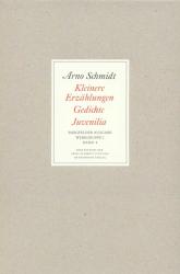 Arno Schmidt: Kleinere Erzählungen, Gedichte, Juvenilia - gebunden