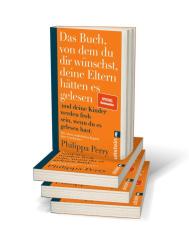 Philippa Perry: Das Buch, von dem du dir wünschst, deine Eltern hätten es gelesen - Taschenbuch