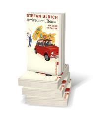 Stefan Ulrich: Arrivederci, Roma! - Taschenbuch