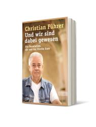 Christian Führer: Und wir sind dabei gewesen - Taschenbuch