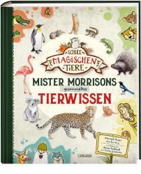 Martin Verg: Die Schule der magischen Tiere: Mister Morrisons gesammeltes Tierwissen - gebunden