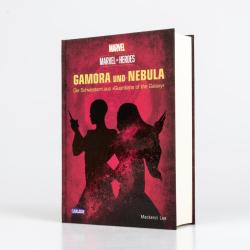 Mackenzi Lee: Marvel Heroes 3: GAMORA und NEBULA - Die Schwestern aus »The Guardians of the Galaxy« - gebunden