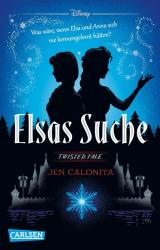 Jen Calonita: Disney. Twisted Tales: Elsas Suche (Die Eiskönigin) - Taschenbuch