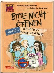 Charlotte Habersack: Bitte nicht öffnen, sonst ... 1: Yeti-Ritter-Schneegewitter - gebunden