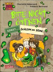 Charlotte Habersack: Bitte nicht öffnen, sonst ... 2: Schleim am Bein! - gebunden