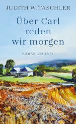 Judith W. Taschler: Über Carl reden wir morgen - gebunden