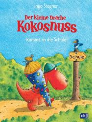 Ingo Siegner: Der kleine Drache Kokosnuss kommt in die Schule - gebunden