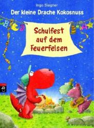 Ingo Siegner: Der kleine Drache Kokosnuss, Schulfest auf dem Feuerfelsen - gebunden