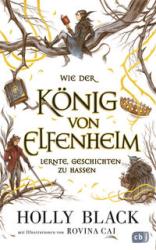 Holly Black: Wie der König von Elfenheim lernte, Geschichten zu hassen - gebunden