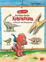 Ingo Siegner: Alles klar! Der kleine Drache Kokosnuss erforscht die Dinosaurier - gebunden