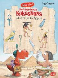 Ingo Siegner: Alles klar! Der kleine Drache Kokosnuss erforscht das Alte Ägypten - gebunden