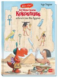 Ingo Siegner: Alles klar! Der kleine Drache Kokosnuss erforscht das Alte Ägypten - gebunden