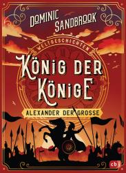 Dominic Sandbrook: Weltgeschichte(n) - König der Könige: Alexander der Große - gebunden